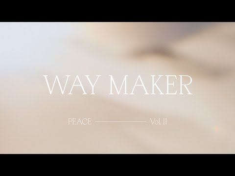Way Maker - Bethel Music, Dante Bowe  Peace, Vol II