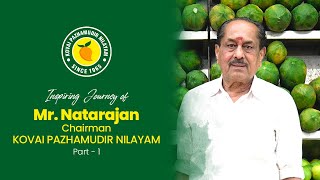 Inspiring Journey of Mr. Natarajan | Chairman - Kovai Pazhamudir Nilayam Part - 1