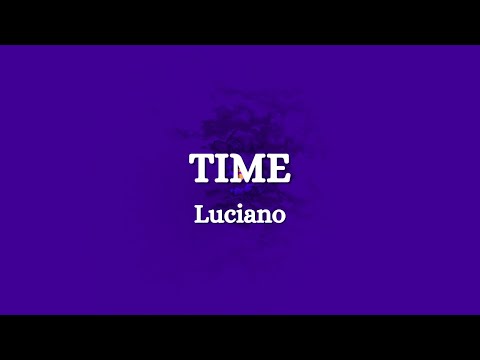 LUCIANO - Time (Lyrics)