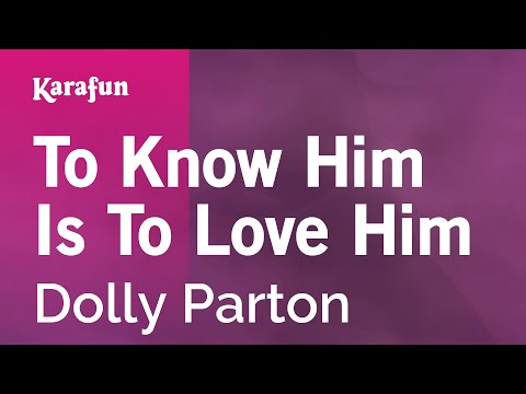 Karaoke To Know Him Is To Love Him - Dolly Parton * - UCbqcG1rdt9LMwOJN4PyGTKg