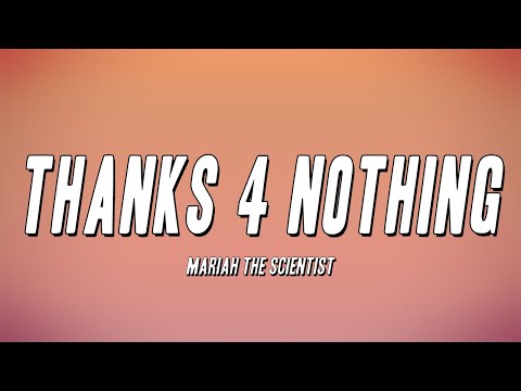 Mariah the Scientist - Thanks 4 Nothing (Lyrics)