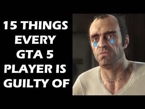 15 Things Every Grand Theft Auto 5 Player Is Guilty Of - UCXa_bzvv7Oo1glaW9FldDhQ