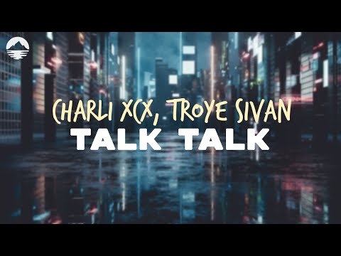 Charli XCX - Talk Talk Featuring Troye Sivan | Lyrics