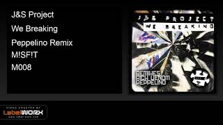 J&S Project - We Breaking (Peppelino Remix) [M!SF!T]