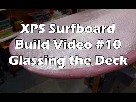 How to Make an XPS Foam Surfboard #10 - Laminating the Deck - UCAn_HKnYFSombNl-Y-LjwyA