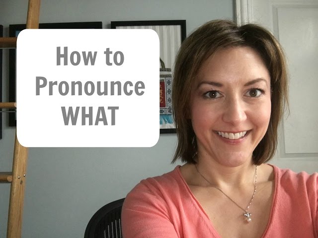 How to Pronounce “What”