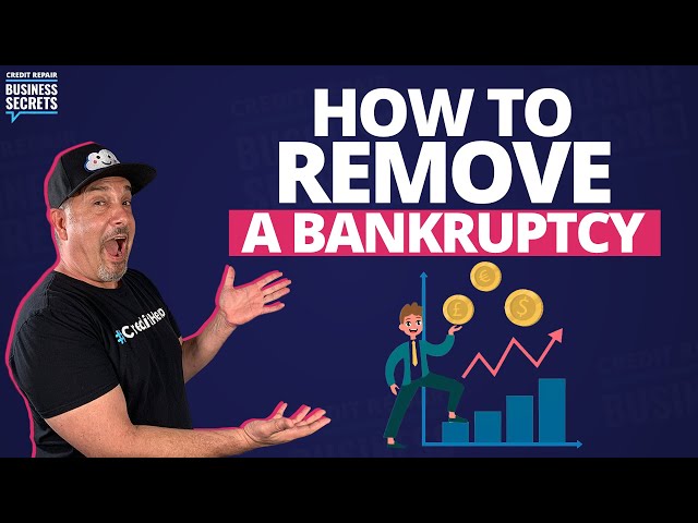 How to Remove Bankruptcy from Your Credit Report