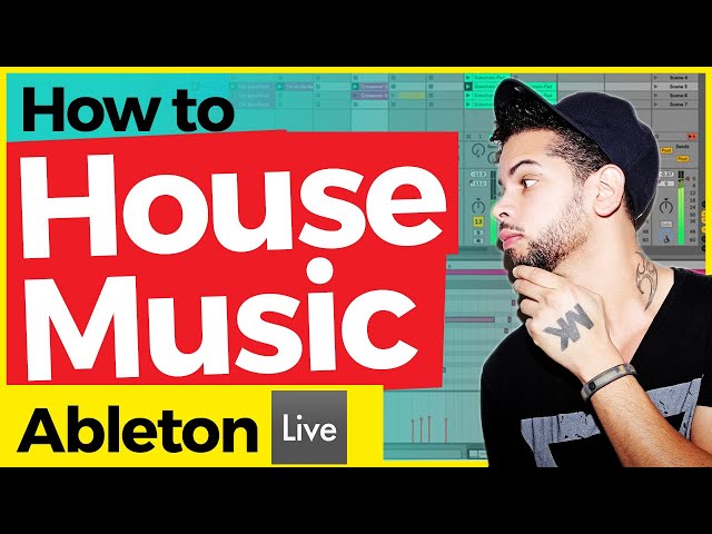 Ableton Live Tutorial: How to Make House Music