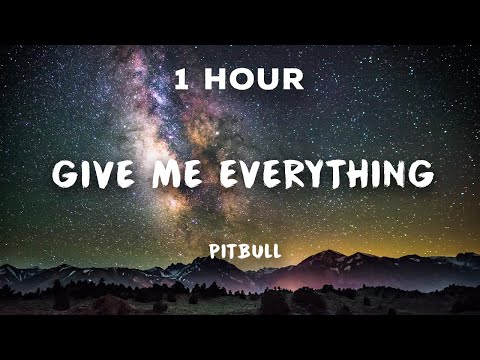 [1 Hour] Pitbull - Give Me Everything | 1 Hour Loop