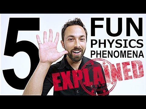 Explained: 5 Fun Physics Phenomena - UCHnyfMqiRRG1u-2MsSQLbXA