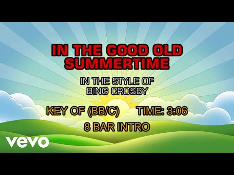 Bing Crosby - In The Good Old Summertime (Karaoke) - UCQHthJbbEt6osR39NsST13g