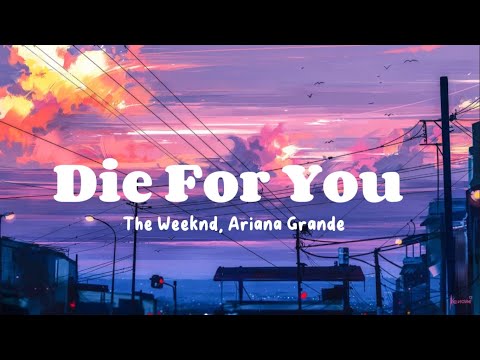 Die For You - The Weeknd, Ariana Grande (Lyrics)