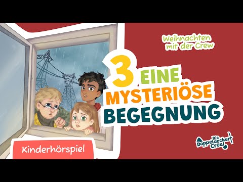 Hörspiel für Kinder | Weihnachten 3: Eine mysteriöse Begegnung | Die Doppeldecker Crew (Hörbuch)