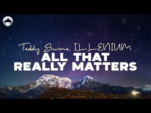 All That Really Matters  - ILLENIUM, Teddy Swims | Lyric Video