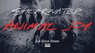 Shearwater - Animal Joy [Full Album Stream]