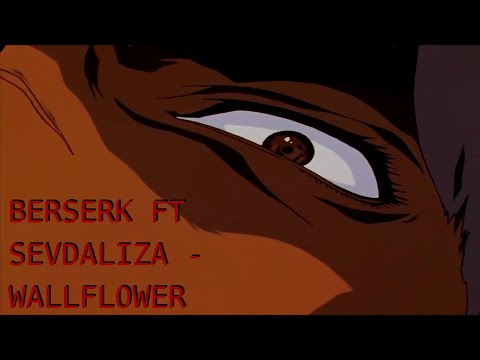 #1 BERSERK FT SEVDALIZA - WALLFLOWER