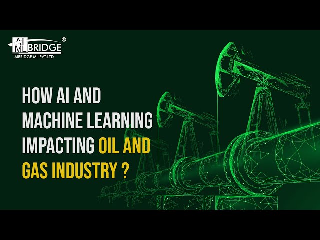 How Machine Learning is Transforming the Oil and Gas Industry