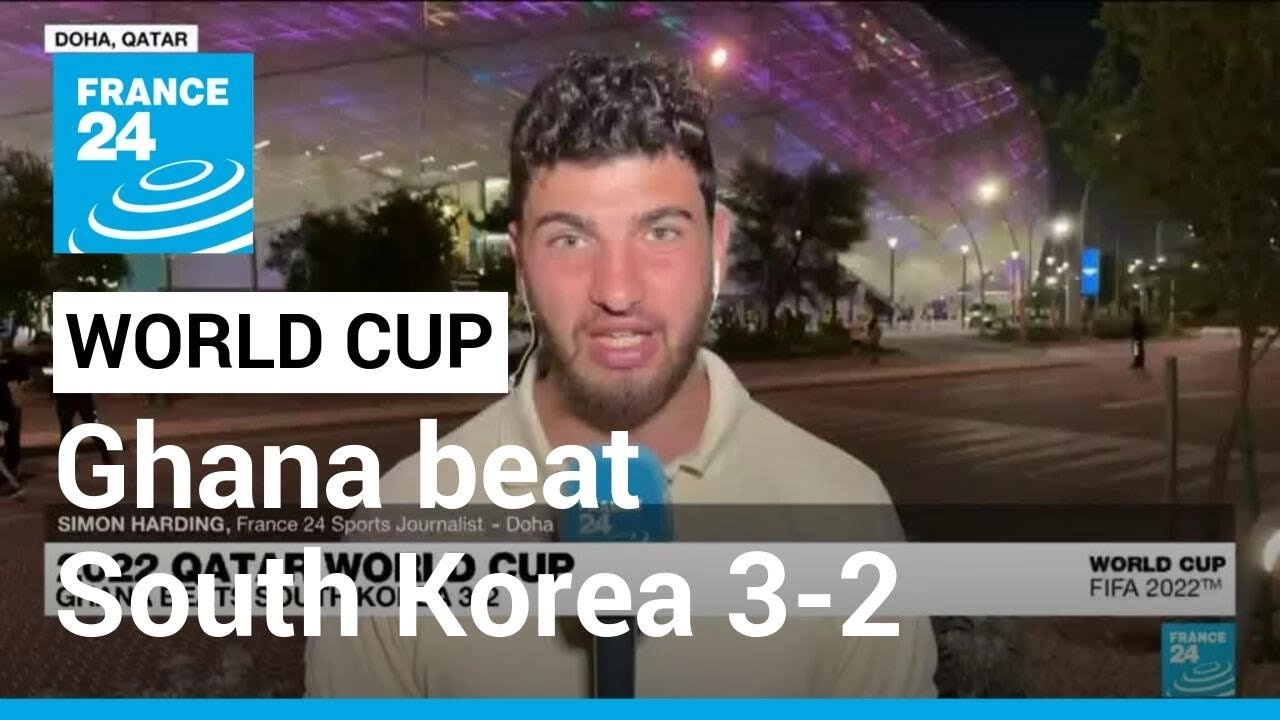 Ghana beat South Korea 3-2 to keep World Cup hopes alive • FRANCE 24 English