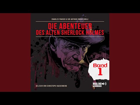 Kapitel 1 - Teil 20 - Die Abenteuer des alten Sherlock Holmes (Band 1)
