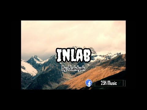 Blakdyak-Inlab (lyrics)