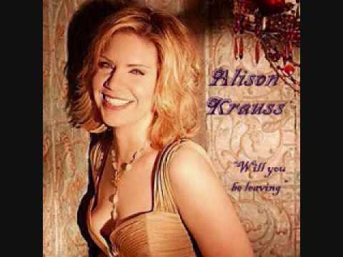 Alison Krauss - Will You Be Leaving