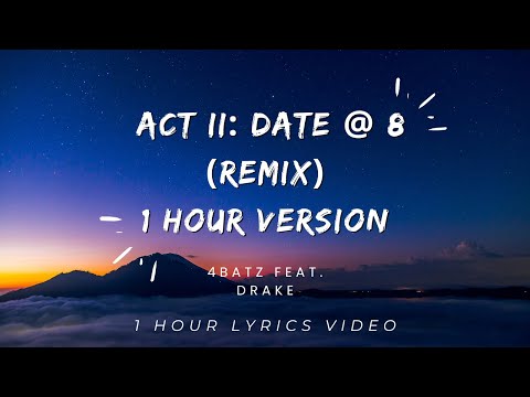 4Batz feat. Drake - act ii: date @ 8 | 1 HOUR VERSION +Lyrics video