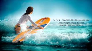 Da Funk - Stay With Me (Blugazer Remix)