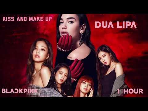BLACKPINK & Dua Lipa - Kiss And Make Up [OFFICIAL](1 hour extended)