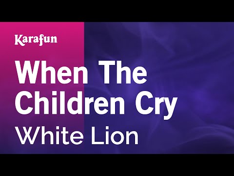 Karaoke When The Children Cry - White Lion * - UCbqcG1rdt9LMwOJN4PyGTKg