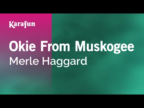 Karaoke Okie From Muskogee - Merle Haggard * - UCbqcG1rdt9LMwOJN4PyGTKg