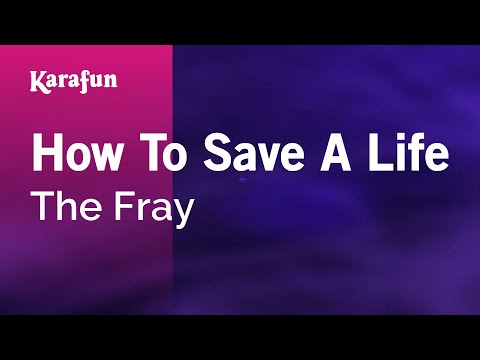 Karaoke How To Save A Life - The Fray * - UCbqcG1rdt9LMwOJN4PyGTKg