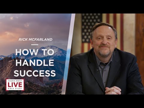 How to Handle Success - Rick McFarland - CDLBS for June 3, 2022