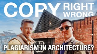 CopyRight - CopyWrong | Plagiarism in Architecture?