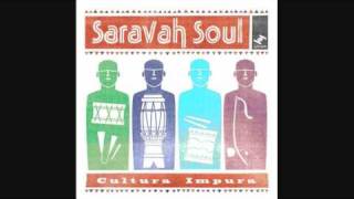Saravah Soul - Oil Is Thicker Than Blood