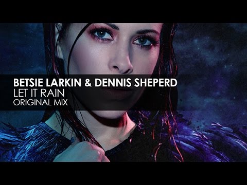 Betsie Larkin & Dennis Sheperd - Let It Rain - UCvYuEpgW5JEUuAy4sNzdDFQ