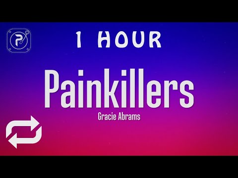 [1 HOUR 🕐 ] Gracie Abrams - Painkillers (Lyrics)