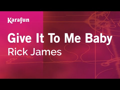 Karaoke Give It To Me Baby - Rick James * - UCbqcG1rdt9LMwOJN4PyGTKg