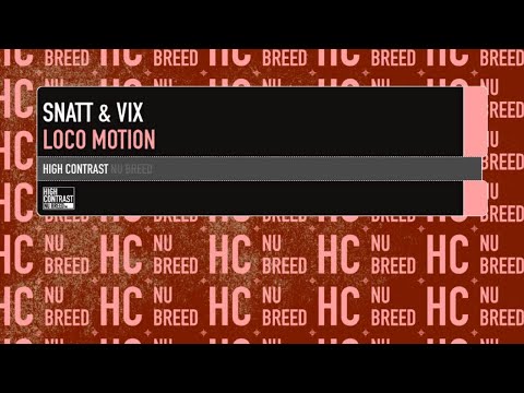 Snatt & Vix - Loco Motion (Original Mix) [High Contrast Nu Breed] - UCcpOuMFltSdNKhNCHkbgmig