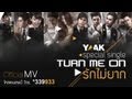 MV เพลง Turn Me On รักไม่ยาก - 9MC Yaak