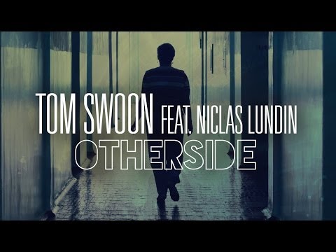 Tom Swoon feat. Niclas Lundin - Otherside (Original Mix) - UCGZXYc32ri4D0gSLPf2pZXQ