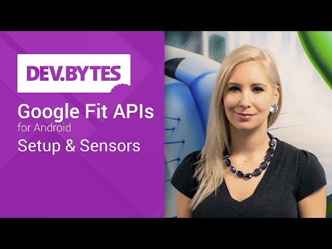 DevBytes: Google Fit APIs for Android - Setup and Sensors - UC_x5XG1OV2P6uZZ5FSM9Ttw