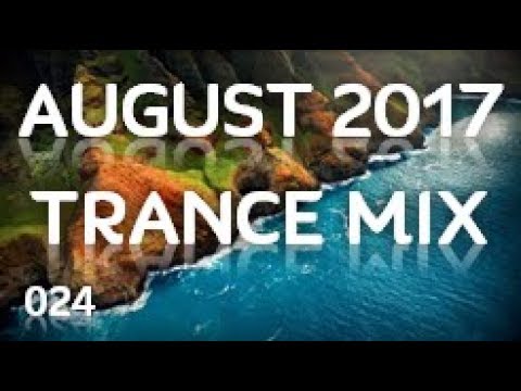 August 2017 Trance Mix [024] - UCj9jn4uhagvAOJUzAcYmrMQ