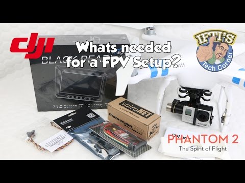 #6: DJI Phantom 2 - FPV Requirements: Whats needed? - UC52mDuC03GCmiUFSSDUcf_g