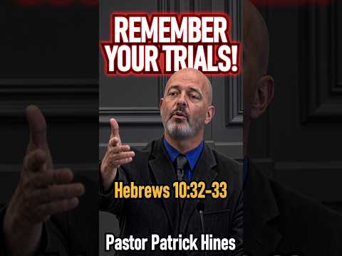 Remember Your Trials!  | Hebrews 10:32-33 | Pastor Patrick Hines Sermon #shorts #christianshorts