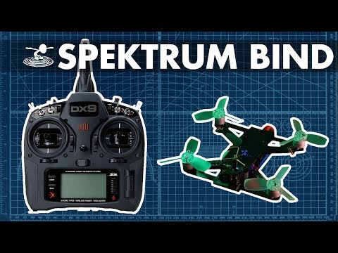 How to set up and bind your custom quad to a SPEKTRUM - UCrTpude4ov3gWwSZQnByxLQ