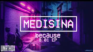 Because - Medisina (08:01 EP)