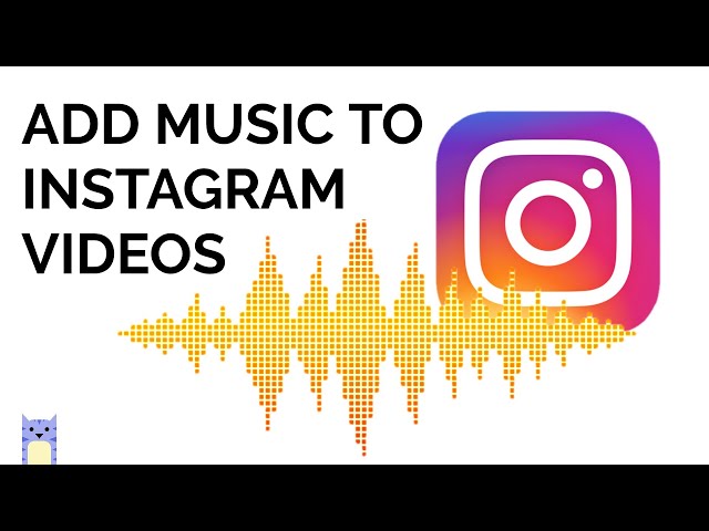 how-do-i-add-music-to-an-instagram-video-exigentrecords