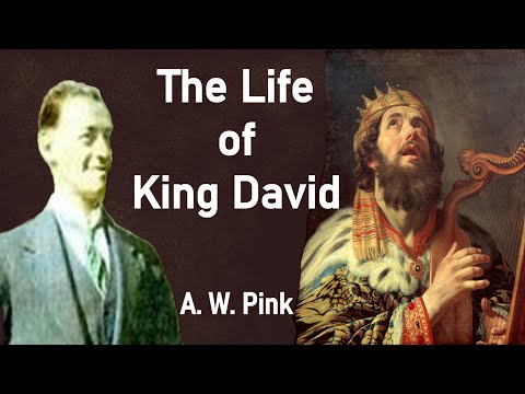 The Life of David - A. W.  Pink / Studies in the Scriptures / Christian Audio Books