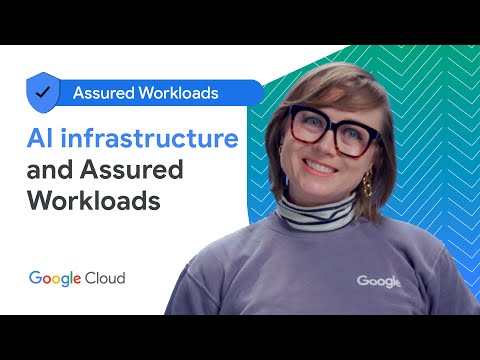 AI infrastructure & Assured Workloads