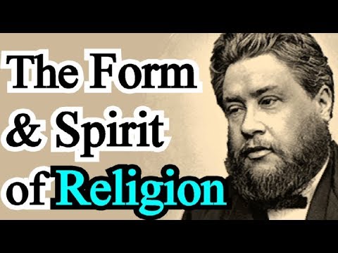 The Form and Spirit of Religion - Charles Spurgeon Sermon